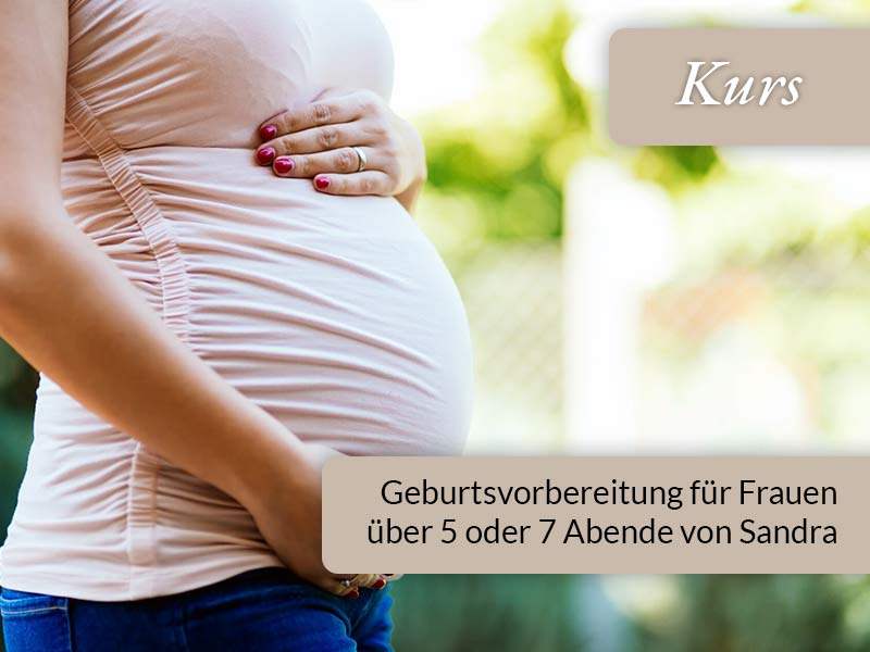 Kurs Geburtsvorbereitung für Frauen über 5 oder 7 Abende von Sandra