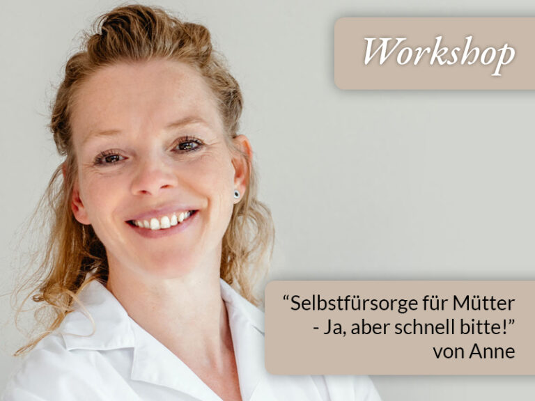 Workshop von Anne Planz zum Thema "Selbstfürsorge für Mütter - Ja, aber schnell bitte!" in der Praxisgemeinschaft der Hebammen am Habichtsee